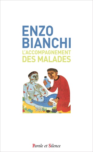 Enzo Bianchi et Luciano Manicardi - L'accompagnement des malades.