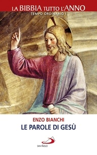 Enzo Bianchi - Le parole di Gesù - Vivere il Tempo Ordinario / I.