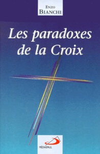 Enzo Bianchi - Les Paradoxes De La Croix.