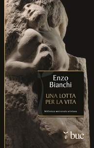Enzo Bianchi - Una lotta per la vita.