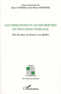 Enzo Catarsi et Jean-Pierre Pourtois - Les formations et les recherches en éducation familiale - Etat des lieux en Europe et au Québec.