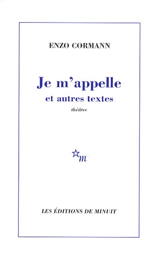 Enzo Cormann - Je m'appelle - Suivi de Donnant donnant, Le dit de l'impétrance, Communication obligatoire.