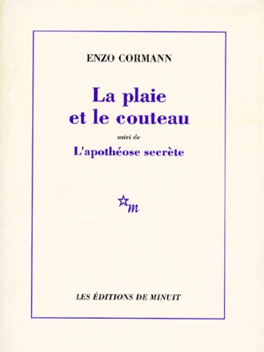 Enzo Cormann - La plaie et le couteau. suivi de L'apothéose secrète - Tombeau de Gilles de Rais.