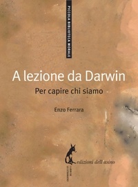 Enzo Ferrara - A lezione da Darwin - Per capire chi siamo.