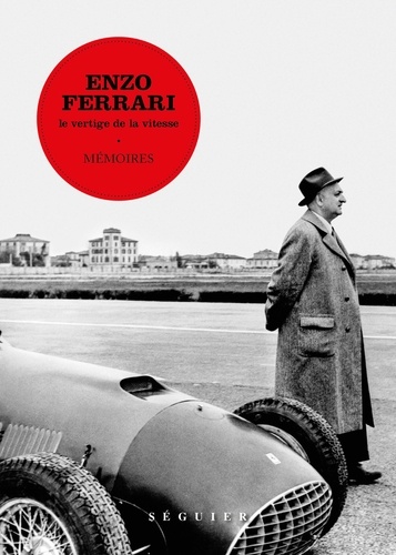 Enzo Ferrari. Le vertige de la vitesse