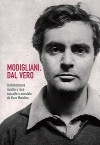 Enzo Maiolino - Modigliani, dal vero - Testimonianze inedite e rare raccolte e annotate da Enzo Maiolino.