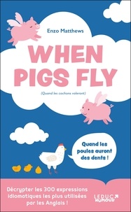 Enzo Matthews - When Pigs Fly - (Quand les cochons voleront).
