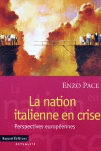 Enzo Pace - LA NATION ITALIENNE EN CRISE. - Perspectives européennes.