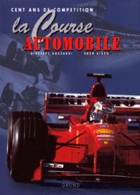 La Course Automobile. Cent Ans De Competition