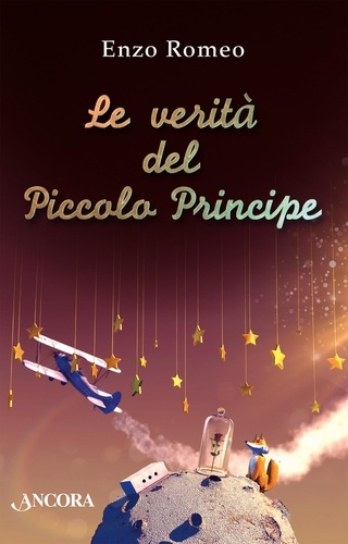 Enzo Romeo - Le verità del Piccolo Principe.