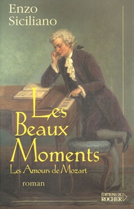 Enzo Siciliano - Les Beaux Moments - Les Amours de Mozart.