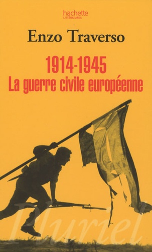 Enzo Traverso - 1914-1945 La guerre civile européenne.