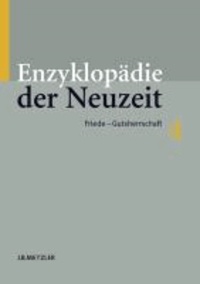 Enzyklopädie der Neuzeit. Gesamtausgabe / Enzyklopädie der Neuzeit - Band 4: Friede - Gutsherrschaft.
