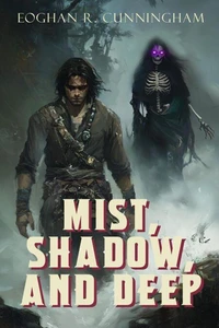 Mist, Shadow, and Deep