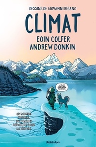 Eoin Colfer et Andrew Donkin - Climat - Un monde fragile. Un combat héroïque pour la survie.