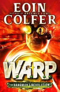 Eoin Colfer - The Hangman's Revolution (W.A.R.P. Book 2).