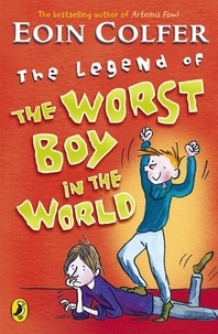 Eoin Colfer - The Legend of the Worst Boy in the World.