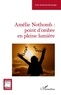 Eolia Verstichel-Boulanger - Amélie Nothomb : point d'ombre en pleine lumière.