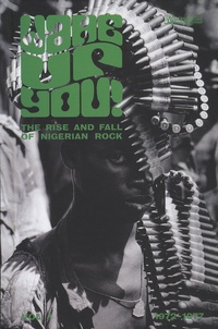 Eothen Alapatt et Uchenna Ikonne - Wake Up You! - Volume 1, The Rise and Fall of Nigerian Rock, 1972-1977. 1 CD audio