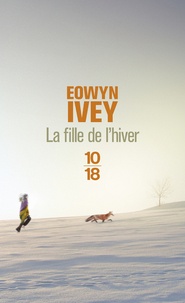 Eowyn Ivey - La fille de l'hiver.