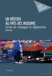  Epaminondas - Un Béotien au pays des insoumis - Carnet de campagne en Afghanistan.