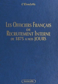 Les officiers français de recrutement interne - Armée de terre, Gendarmerie nationale, corps techniques et administratifs des services communs et d