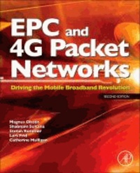 EPC and 4G Packet Networks - Driving the Mobile Broadband Revolution.