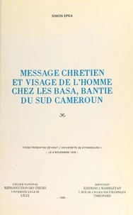 Message chrétien et visage de l'homme chez les Basa, Bantie du Sud-Cameroun