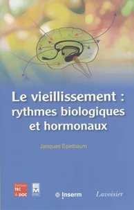Le vieillissement : rythmes biologiques et hormonaux