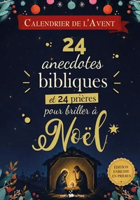 Calendrier de l’Avent : 24 anecdotes bibliques et 24 prières pour briller à Noël