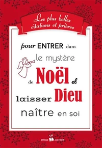 Les plus belles citations et prières pour entrer dans le mystère de Noël et laisser dieu naître en soi