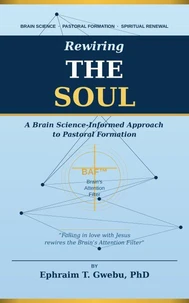 Rewiring the Soul: A Brain Science-Informed Approach to Pastoral Formation
