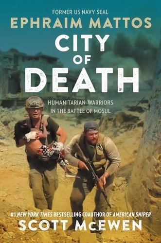 City of Death. Humanitarian Warriors in the Battle of Mosul