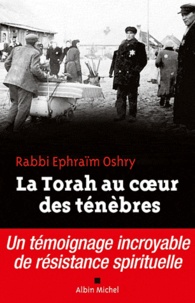 Ephraïm Oshry - La Torah au coeur des ténèbres.