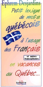 Ephrem Desjardins - Petit lexique de mots québécois à l'usage des Français en vacances au Québec.