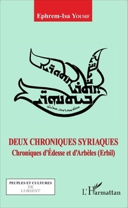 Ephrem-Isa Yousif - Deux chroniques syriaques - Chroniques d'Edesse et d'Arbèles (Erbil).