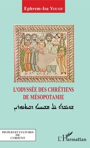Ephrem-Isa Yousif - L'odyssée des chrétiens de Mésopotamie.