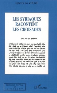 Ephrem-Isa Yousif - Syriaques racontent les croisades.