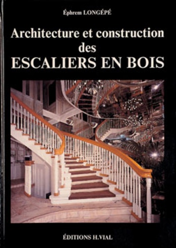 Ephrem Longepe - Architecture Et Construction Des Escaliers En Bois.