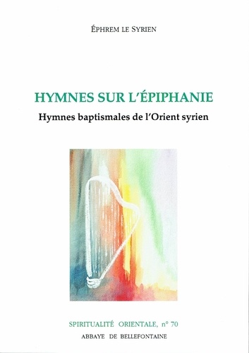  Ephrem Saint - Hymnes sur l'Épiphanie - Hymnes baptismales de l'Orient syrien.
