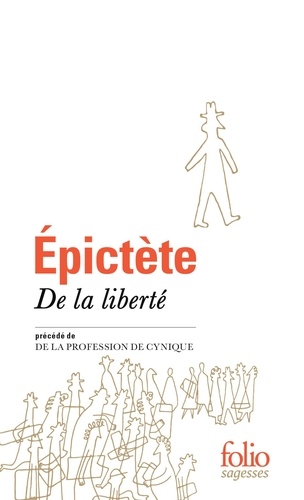  Epictète - De la liberté - Précédé de De la profession de Cynique.