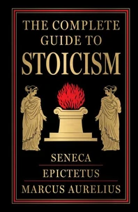 The Complete Guide to Stoicism