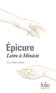  Epicure - Lettre à Ménécée et autres textes.