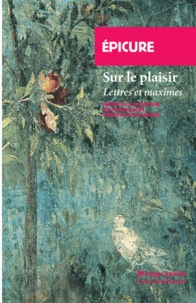  Epicure - Sur le plaisir, Lettres et maximes - Précédé de La vie d'Epicure.