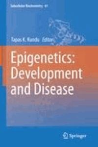 Tapas Kumar Kundu - Epigenetics: Development and Disease.