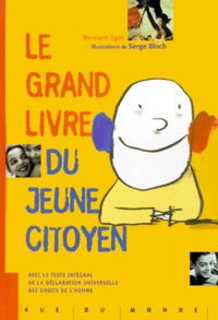 Le Grand Livre Du Jeune Citoyen. Avec Le Texte Integral De La Declaration Universelle Des Droits De L'Homme