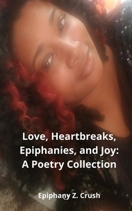  Epiphany Z. Crush - Love, Heartbreaks, Epiphanies, and Joy.
