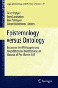 Sten Lindström - Epistemology versus Ontology - Essays on the Philosophy and Foundations of Mathematics in Honour of Per Martin-Löf.