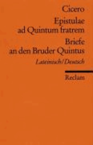 Epistulae ad Quintum fratrem / Briefe an den Bruder Quintus.