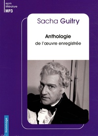 Sacha Guitry - Anthologie de l'oeuvre enregistrée. 1 CD audio MP3